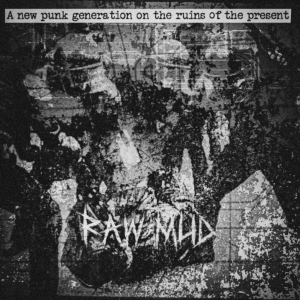 RAW MUD - A new punk generation on the ruins of the present